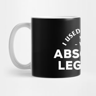 I Used To Work With Absolute Legends Mug